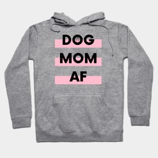 Dog Mom AF Hoodie